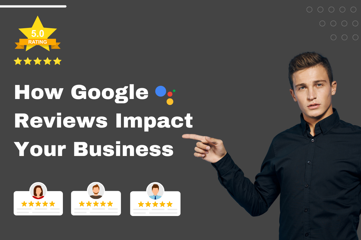How Google Reviews Impact Your Business