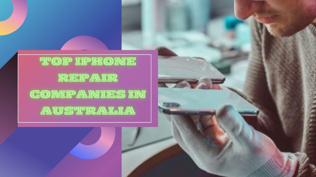 Top iPhone Repair Companies in Australia